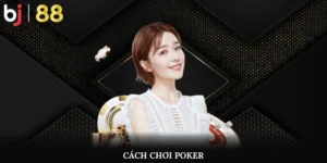 Cách chơi Poker