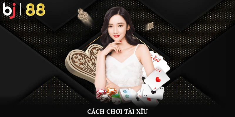 Cách chơi tài xỉu