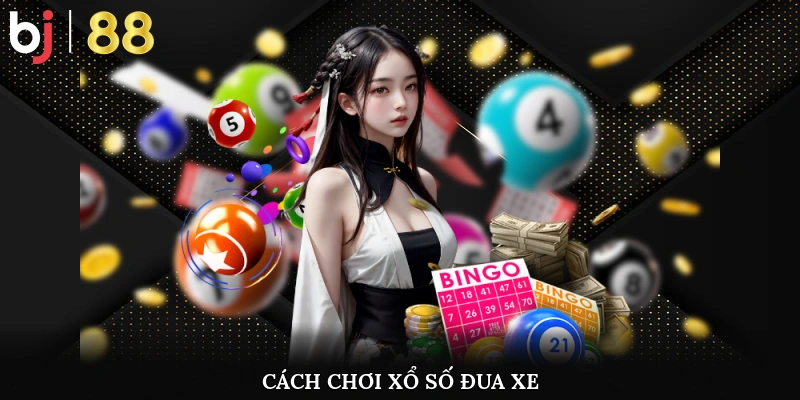 Cách chơi xổ số đua xe