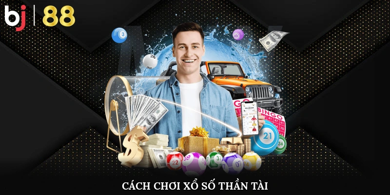 Cách chơi xổ số Thần Tài