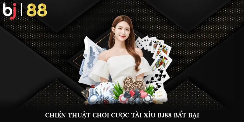 Chiến thuật chơi cược tài xỉu BJ88 bất bại