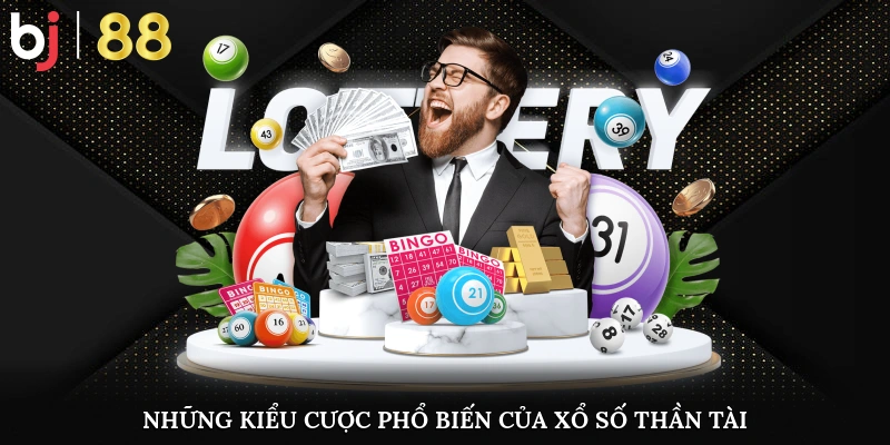 Những kiểu cược phổ biến của xổ số Thần Tài